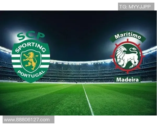 葡国民队与马里迪莫的激烈对决揭示了葡超联赛的竞争魅力与战术较量