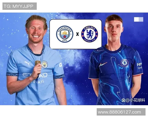曼城与切尔西对决精彩点评分析揭示双方战术与球员表现